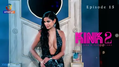 This is the Image of the KINK S2 Episode 15 Web Series from Atrangii OTT.