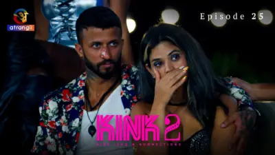 This is the Image of the KINK S2 Episode 25 Web Series from Atrangii OTT.