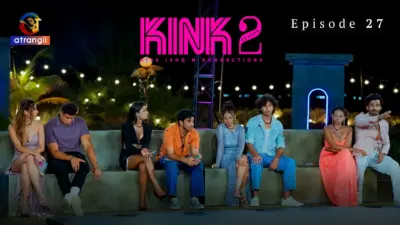 This is the Image of the KINK S2 Episode 27 Web Series from Atrangii OTT.