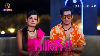 This is the Image of the KINK S2 Episode 30 Web Series from Atrangii OTT.