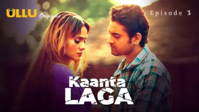 This is the Image of the Kaanta Laga Episode 3 Web Series from ULLU OTT.