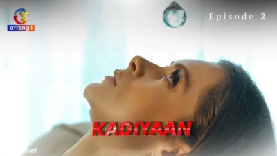 This is the Image of the Kadiyaan Episode 2 Web Series from Atrangii OTT.