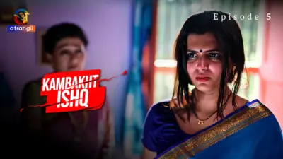 This is the Image of the Kambakht Ishq Episode 5 Web Series from Atrangii OTT.
