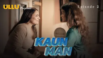 This is the Image of the Kaun Man Episode 2 Web Series from ULLU OTT.