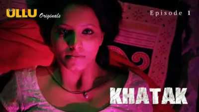 This is the Image of the Khatak Episode 1 Web Series from ULLU OTT.