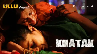 This is the Image of the Khatak Episode 4 Web Series from ULLU OTT.
