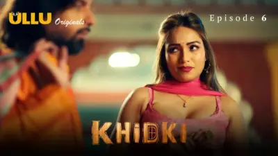 This is the Image of the Khidki Episode 6 Web Series from ULLU OTT.