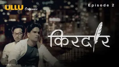 This is the Image of the Kirdaar Episode 2 Web Series from ULLU OTT.
