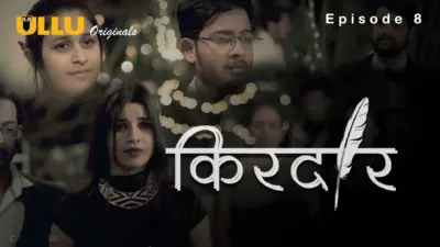 This is the Image of the Kirdaar Episode 8 Web Series from ULLU OTT.