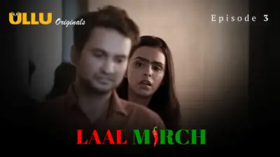 This is the Image of the Laal Mirch Episode 3 Web Series from ULLU OTT.