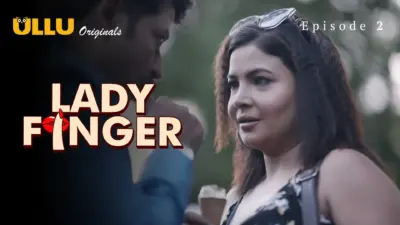 This is the Image of the Lady Finger Episode 2 Web Series from ULLU OTT.