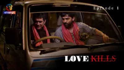 This is the Image of the Love Kills Episode 1 Web Series from Atrangii OTT.