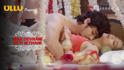 This is the Image of the Maa Devrani Beti Jethani Episode 2 Web Series from ULLU OTT.