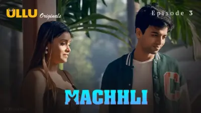This is the Image of the Machhli Episode 3 Web Series from ULLU OTT.