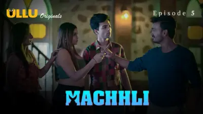 This is the Image of the Machhli Episode 5 Web Series from ULLU OTT.