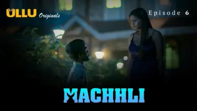 This is the Image of the Machhli Episode 6 Web Series from ULLU OTT.