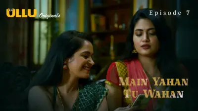 This is the Image of the Main Yahan Tu Wahan Episode 7 Web Series from ULLU OTT.