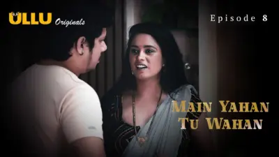 This is the Image of the Main Yahan Tu Wahan Episode 8 Web Series from ULLU OTT.