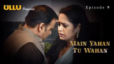 This is the Image of the Main Yahan Tu Wahan Episode 9 Web Series from ULLU OTT.