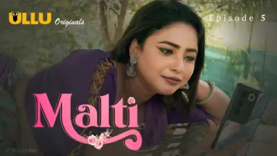 This is the Image of the Malti Episode 5 Web Series from ULLU OTT.