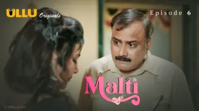 This is the Image of the Malti Episode 6 Web Series from ULLU OTT.