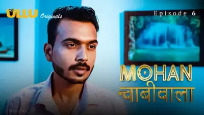 This is the Image of the Mohan Chabhiwala Episode 6 Web Series from ULLU OTT.