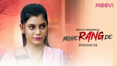 This is the Image of the Mohe Rang De Episode 2 Web Series from VOOVI OTT.