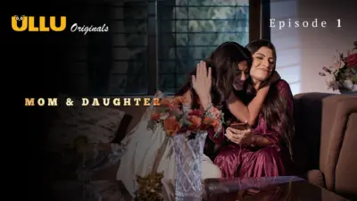 This is the Image of the Mom and Daughter Episode 1 Web Series from ULLU OTT.