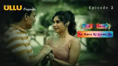 This is the Image of the Na Umra Ki Seema Ho Episode 2 Web Series from ULLU OTT.