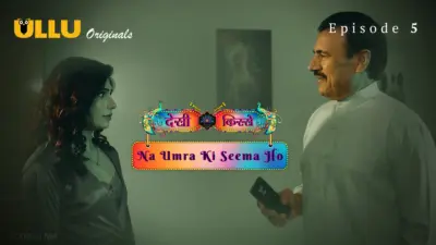 This is the Image of the Na Umra Ki Seema Ho Episode 5 Web Series from ULLU OTT.