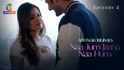 This is the Image of the Naa Tum Jaano Naa Hum Episode 2 Web Series from Atrangii OTT.
