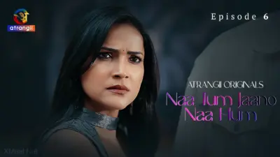 This is the Image of the Naa Tum Jaano Naa Hum Episode 6 Web Series from Atrangii OTT.