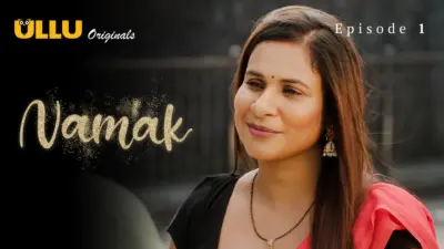 This is the Image of the Namak Episode 1 Web Series from ULLU OTT.
