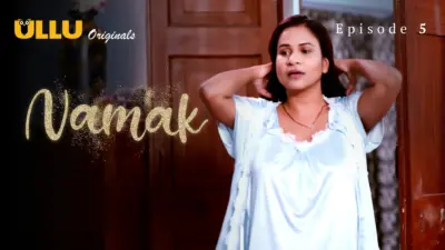 This is the Image of the Namak Episode 5 Web Series from ULLU OTT.