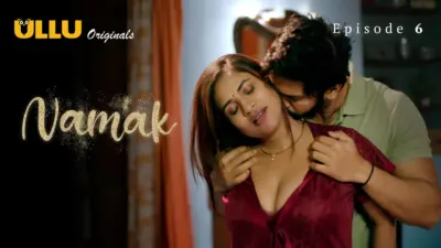 This is the Image of the Namak Episode 6 Web Series from ULLU OTT.