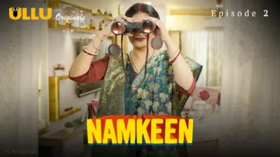 This is the Image of the Namkeen Episode 2 Web Series from ULLU OTT.