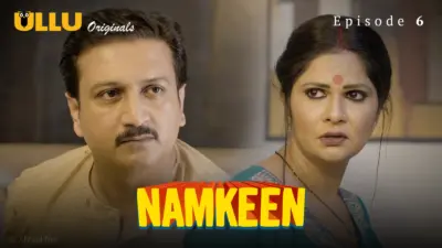 This is the Image of the Namkeen Episode 6 Web Series from ULLU OTT.