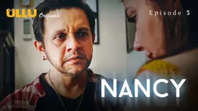 This is the Image of the Nancy Episode 3 Web Series from ULLU OTT.