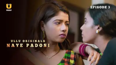 This is the Image of the Naye Padosi Episode 3 Web Series from ULLU OTT.