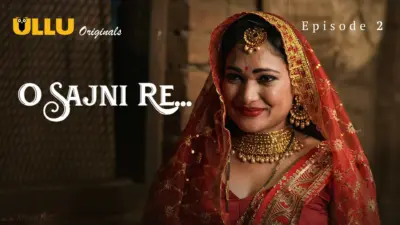 This is the Image of the O Sajni Re Episode 2 Web Series from ULLU OTT.