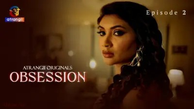 This is the Image of the Obsession Episode 2 Web Series from Atrangii OTT.