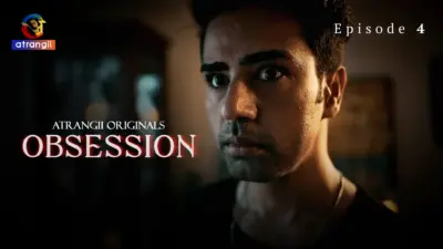 This is the Image of the Obsession Episode 4 Web Series from Atrangii OTT.