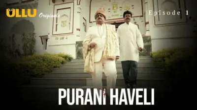 This is the Image of the Purani Haveli Episode 1 Web Series from ULLU OTT.