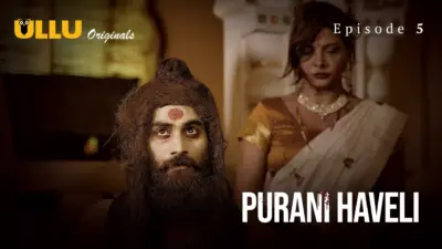 This is the Image of the Purani Haveli Episode 5 Web Series from ULLU OTT.