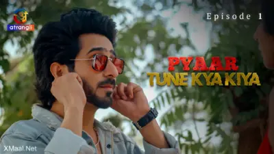 This is the Image of the Pyaar Tune Kya Kiya Episode 1 Web Series from Atrangii OTT.
