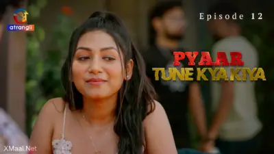 This is the Image of the Pyaar Tune Kya Kiya Episode 12 Web Series from Atrangii OTT.