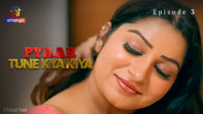 This is the Image of the Pyaar Tune Kya Kiya Episode 3 Web Series from Atrangii OTT.