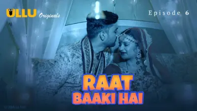 This is the Image of the Raat Baaki Hai Episode 6 Web Series from ULLU OTT.