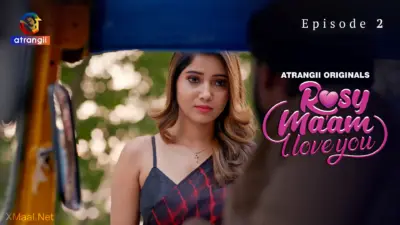 This is the Image of the Rosy Maam I Love You Episode 2 Web Series from Atrangii OTT.