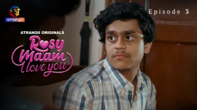 This is the Image of the Rosy Maam I Love You Episode 3 Web Series from Atrangii OTT.
